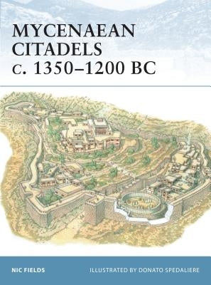 Mycenaean Citadels C. 1350-1200 BC by Fields, Nic
