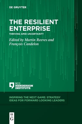 The Resilient Enterprise: Thriving Amid Uncertainty by Reeves, Martin