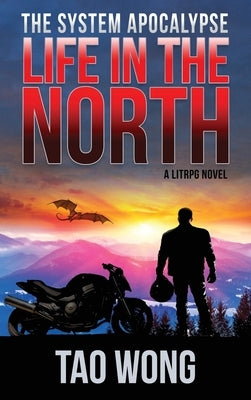Life in the North: A LitRPG Apocalypse: The System Apocalypse: Book 1 by Wong, Tao