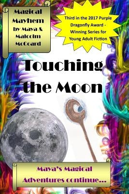 Touching the moon: Maya's Magical Adventures continue by McCoard, Malcolm