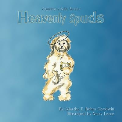 Grammy's Kids Series Heavenly Spuds by Behm Goodwin, Martha E.