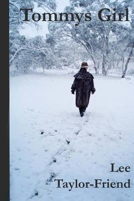 Tommys Girl: Stories of the High Country...Stories of my Life... by Taylor-Friend, Lee