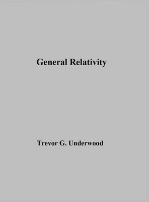 General Relativity by Underwood, Trevor