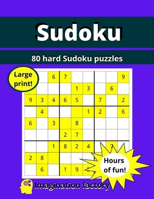 80 hard Sudoku puzzles: Hours of fun! Large print by Factory, Imagination