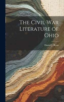 The Civil War Literature of Ohio by Ryan, Daniel J.