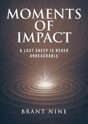 Moments of Impact: A Lost Sheep is Never Unreachable by Nine, Brant