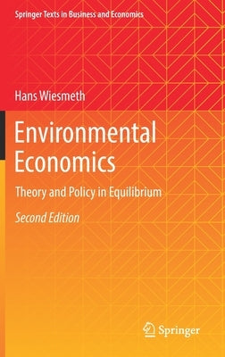 Environmental Economics: Theory and Policy in Equilibrium by Wiesmeth, Hans