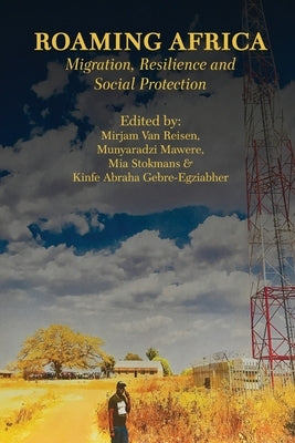 Roaming Africa: Migration, Resilience and Social Protection by Van Reisen, Mirjam