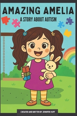 Amazing Amelia: A Story about Autism by Huff, Jennifer