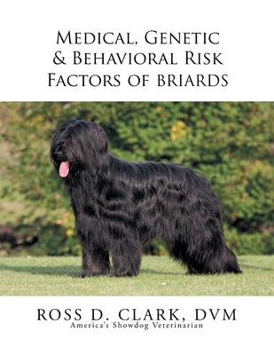 Medical, Genetic & Behavioral Risk Factors of Tawny Briards by Clark DVM, Ross D.
