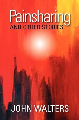 Painsharing and Other Stories by Walters, John