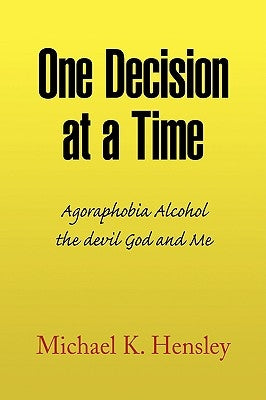 One Decision at a Time by Hensley, Michael K.
