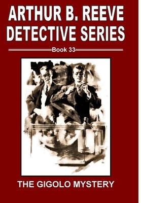 The Gigolo Mystery by Reeve, Arthur B.