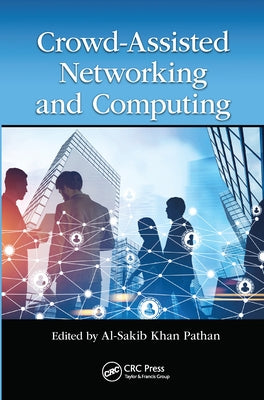Crowd Assisted Networking and Computing by Pathan, Al-Sakib Khan