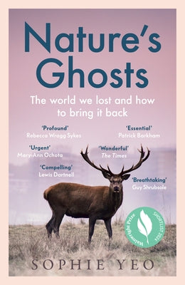 Nature's Ghosts: The World We Lost and How to Bring It Back by Yeo, Sophie
