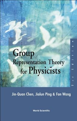 Group Representation Theory for Physicists (2nd Edition) by Ping, Jialun
