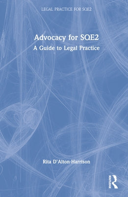 Advocacy for Sqe2: A Guide to Legal Practice by D'Alton-Harrison, Rita