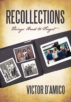 Recollections: Things Hard to Forget by D'Amico, Victor