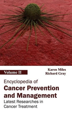 Encyclopedia of Cancer Prevention and Management: Volume II (Latest Researches in Cancer Treatment) by Miles, Karen