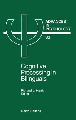 Cognitive Processing in Bilinguals: Volume 83 by Harris, R. J.