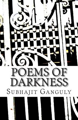 Poems of Darkness by Ganguly, Subhajit