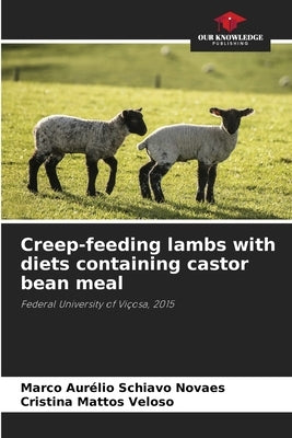 Creep-feeding lambs with diets containing castor bean meal by Schiavo Novaes, Marco Aurélio