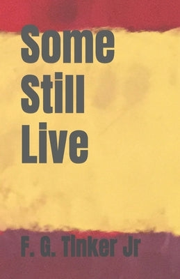Some Still Live by Nichols, George