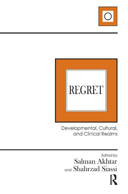 Regret: Developmental, Cultural, and Clinical Realms by Akhtar, Salman