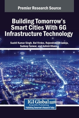 Building Tomorrow's Smart Cities With 6G Infrastructure Technology by Singh, Sushil Kumar