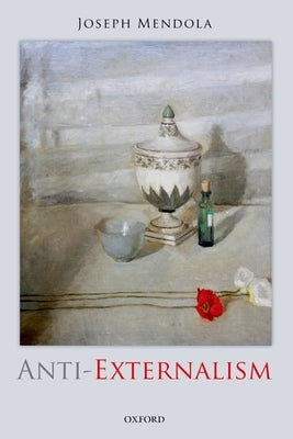Anti-Externalism by Mendola, Joseph