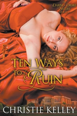 Ten Ways to Ruin by Kelley, Christie