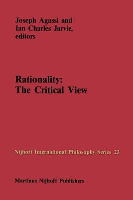 Rationality: The Critical View by Agassi, J.