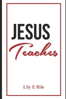Jesus Teaches by Hile, Lily Elaine