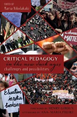 Critical Pedagogy in the New Dark Ages; Challenges and Possibilities by Steinberg, Shirley R.