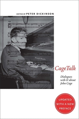 Cagetalk: Dialogues with and about John Cage by Dickinson, Peter