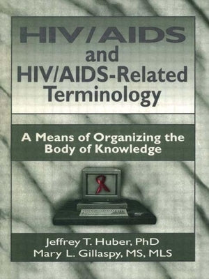 HIV/AIDS and Hiv/Aids-Related Terminology: A Means of Organizing the Body of Knowledge by Wood, M. Sandra