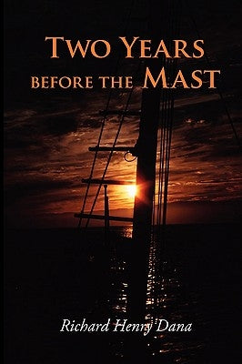 Two Years Before the Mast, Large-Print Edition by Dana, Richard Henry