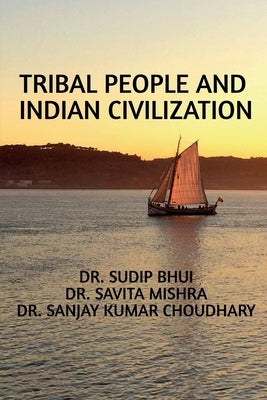 Tribal People and Indian Civilization by Bhui, Sudip