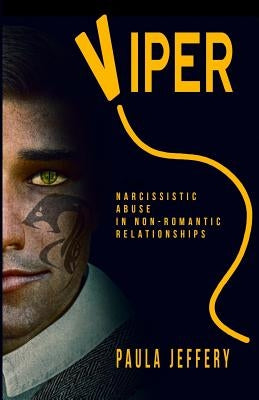 Viper: Narcissistic abuse in non-romantic relationships by Jeffery, Paula
