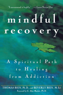 Mindful Recovery: A Spiritual Path to Healing from Addiction by Bien, Thomas
