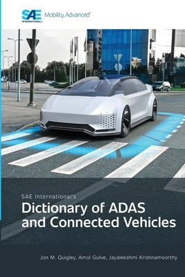 SAE International's Dictionary of ADAS and Connected Vehicles by Quigley, Jon M.