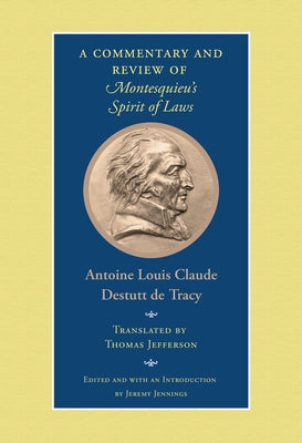 A Commentary and Review of Montesquieu's Spirit of Laws by Destutt De Tracy, Antoine Louis Claude
