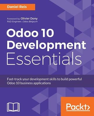 Odoo 10 Development Essentials by Reis, Daniel