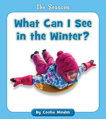 What Can I See in the Winter? by Minden, Cecilia