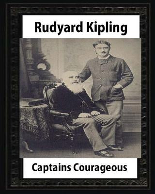 Captains courageous (1896), by Rudyard Kipling(novel) by Kipling, Rudyard