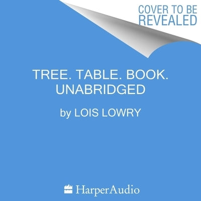 Tree. Table. Book. by Lowry, Lois