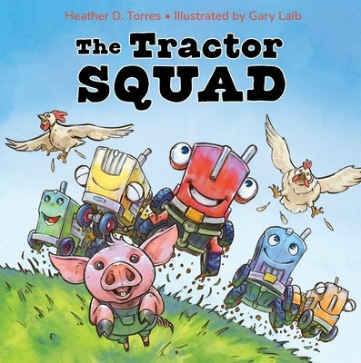The Tractor Squad by Torres, Heather D.