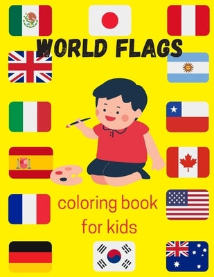 World flags coloring book for kids: A great book for playing and learning about Alphabet Countries Flags(Cute Coloring Books) by Publishing, Monika