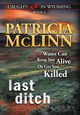 Last Ditch (Caught Dead in Wyoming, Book 4) by McLinn, Patricia