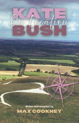 Kate Bush: On Location by Cookney, Max